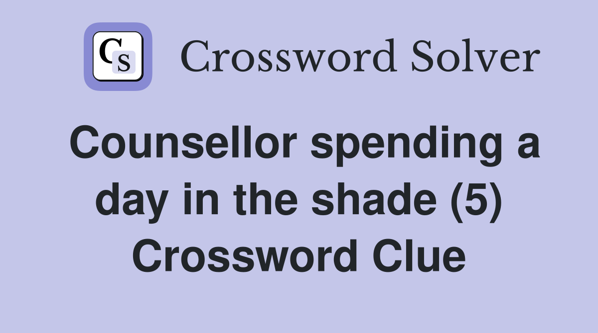 Counsellor spending a day in the shade (5) Crossword Clue