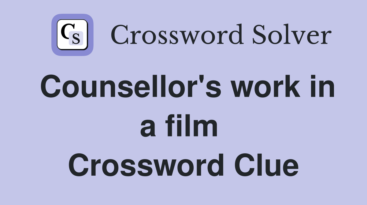 Counsellor's work in a film  Crossword Clue