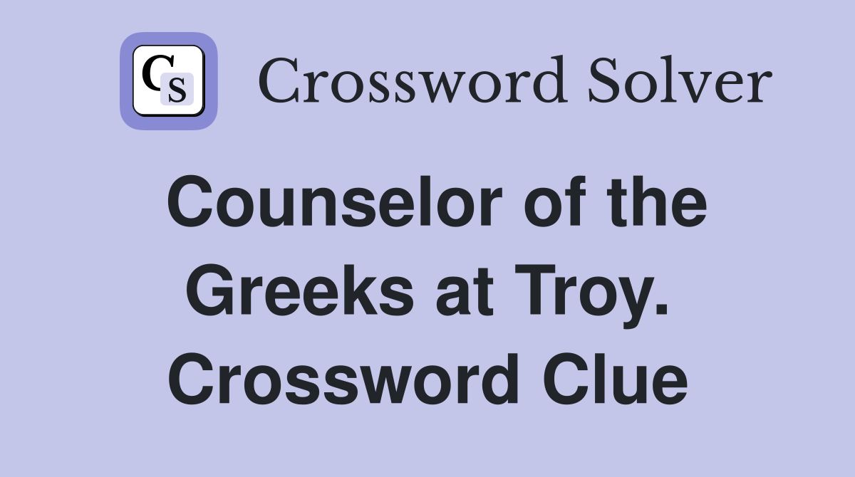 Counselor of the Greeks at Troy. Crossword Clue