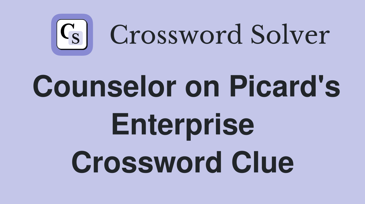 Counselor on Picard's Enterprise Crossword Clue