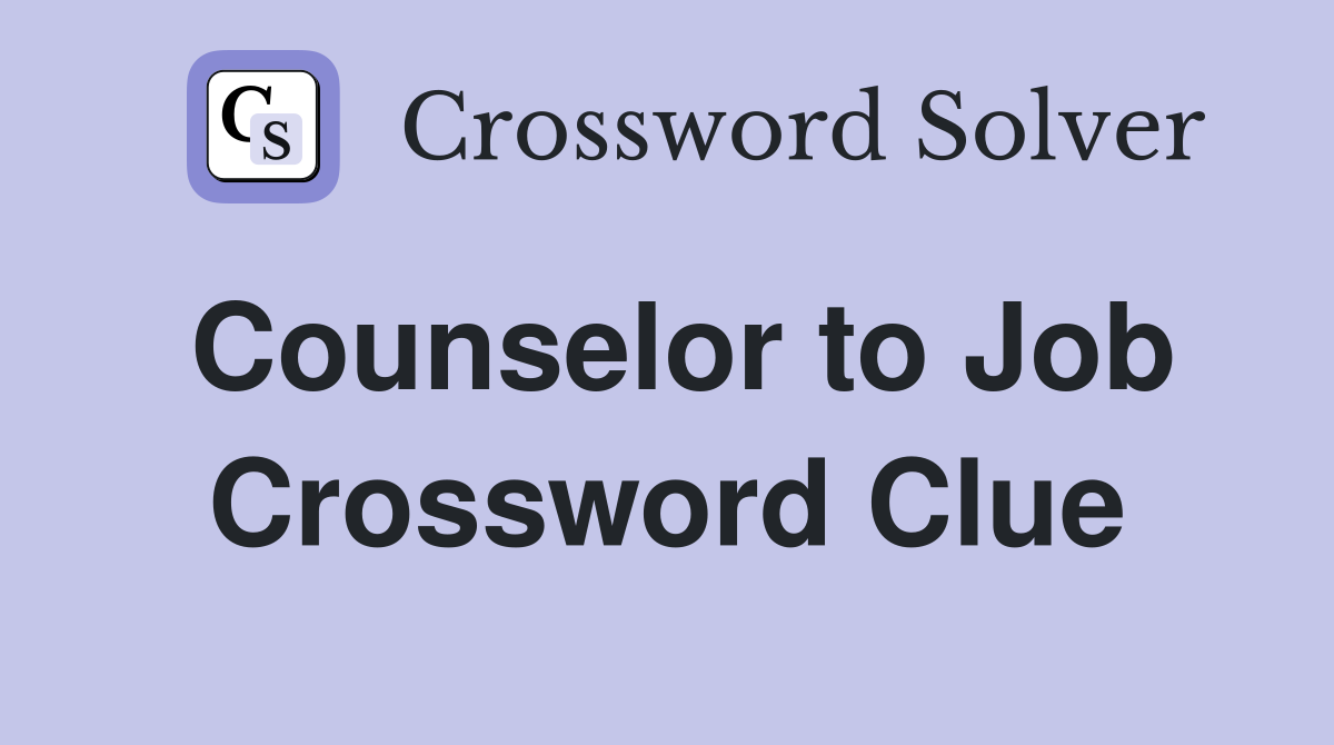 Counselor to Job Crossword Clue