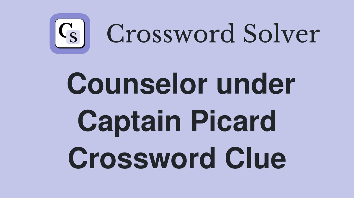 Counselor under Captain Picard Crossword Clue