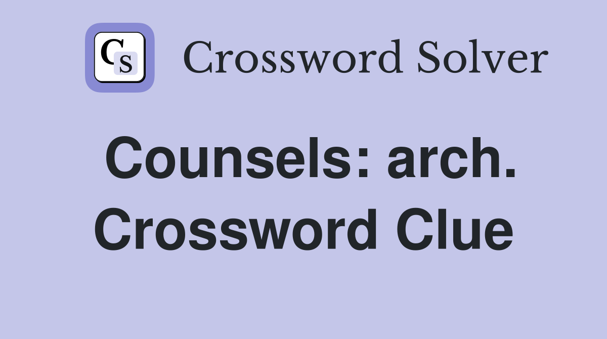Counsels: arch. Crossword Clue