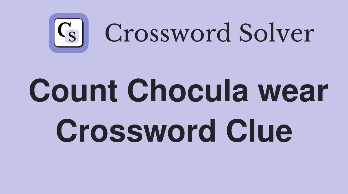 Count Chocula wear Crossword Clue