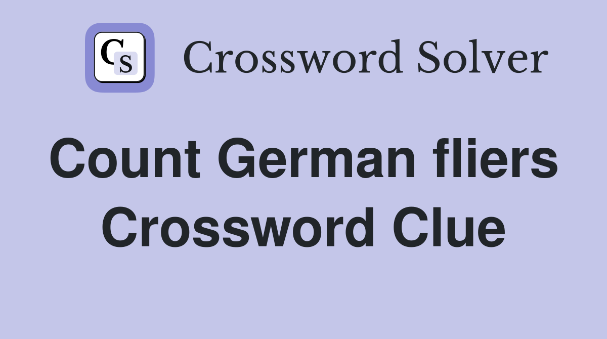 Count German fliers  Crossword Clue