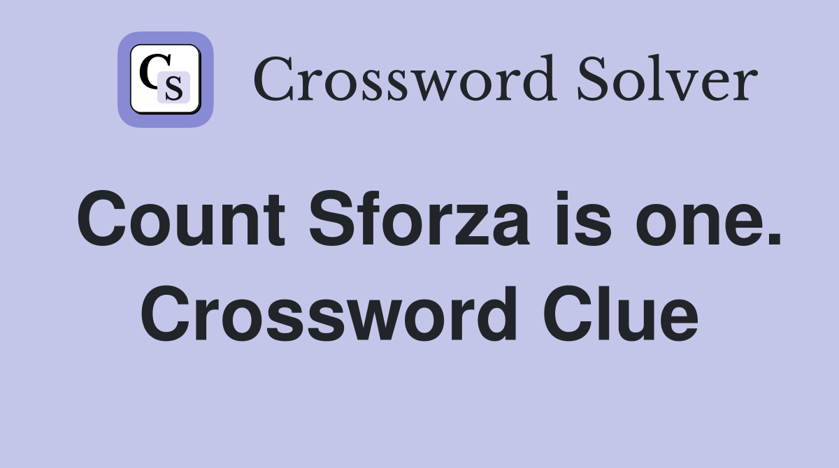 Count Sforza is one. Crossword Clue