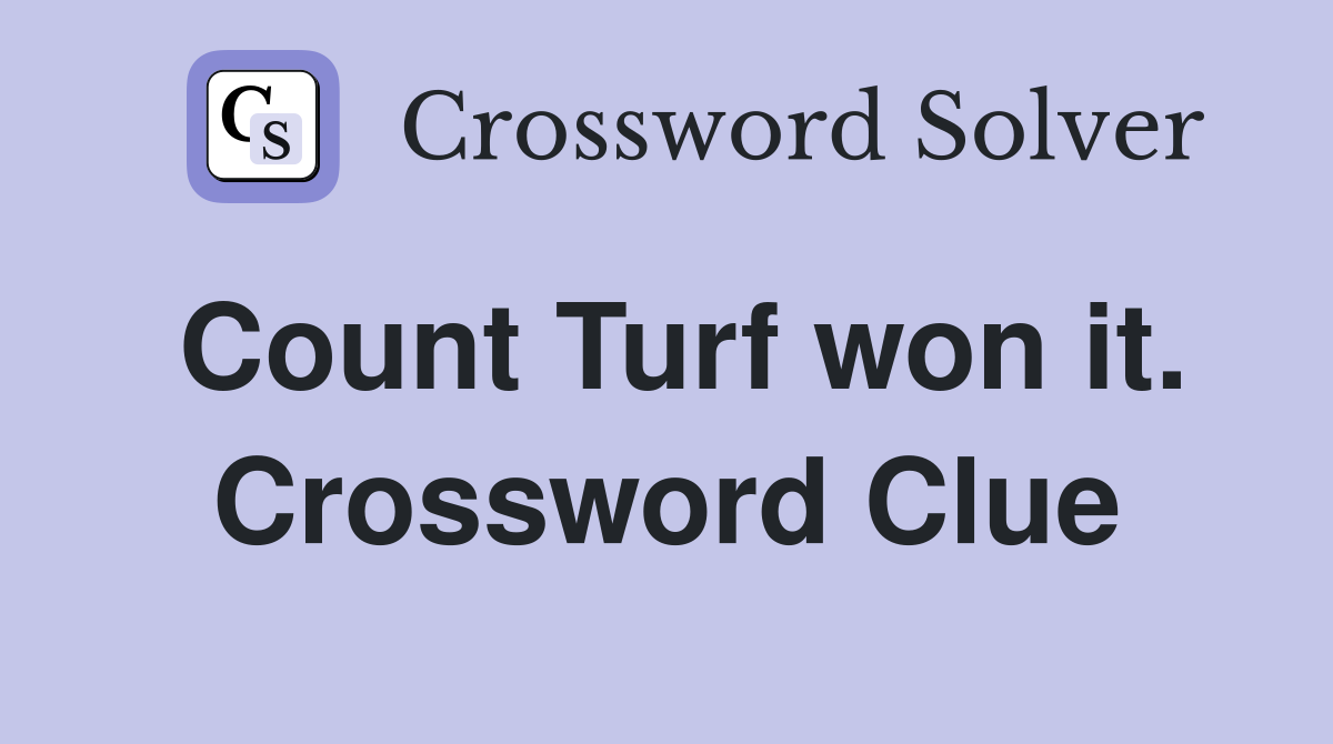 Count Turf won it. Crossword Clue