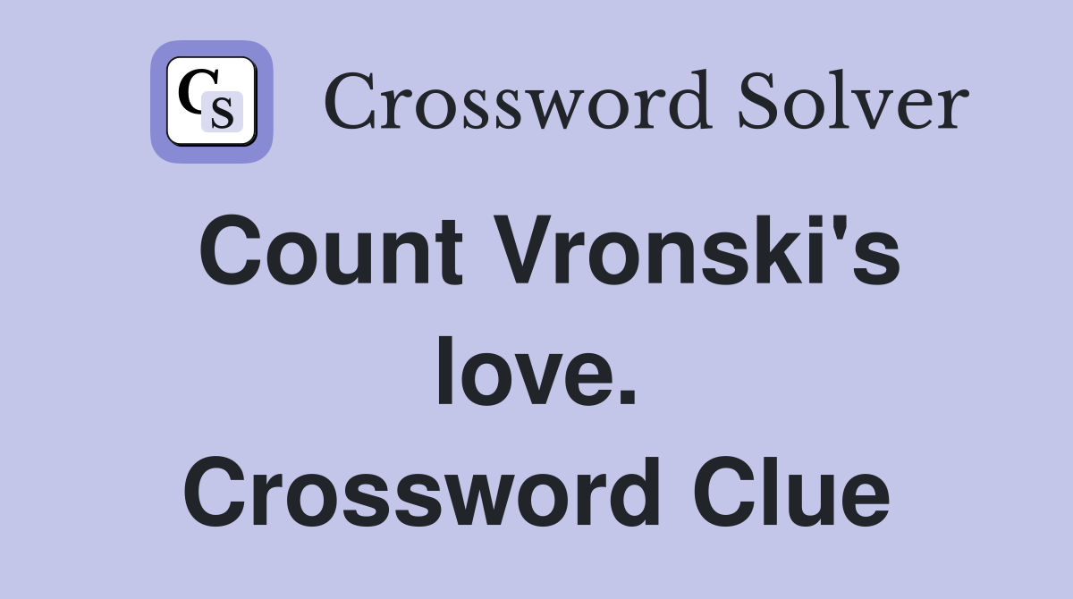 Count Vronski's love. Crossword Clue