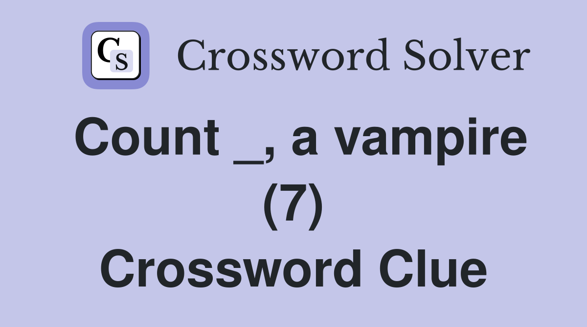 Count _, a vampire (7) Crossword Clue