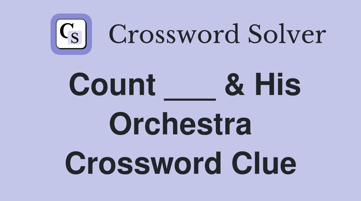Count ___ & His Orchestra Crossword Clue