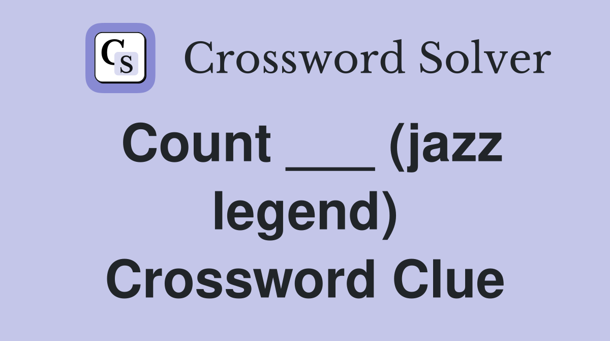 Count ___ (jazz legend) Crossword Clue