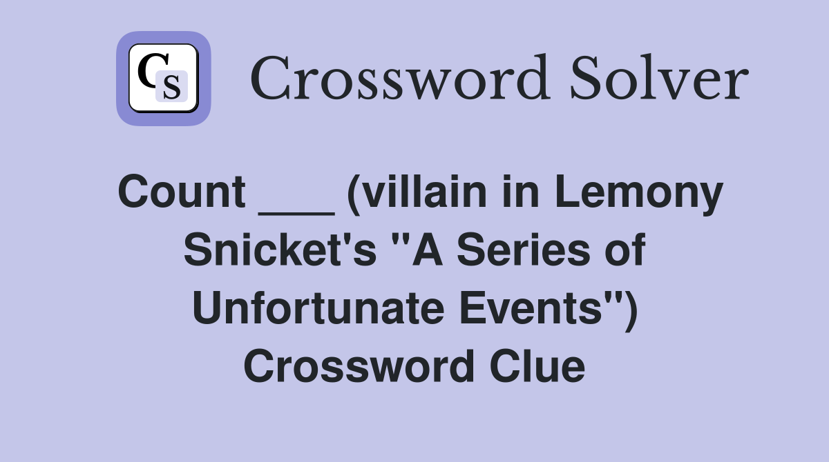 Count ___ (villain in Lemony Snicket's 