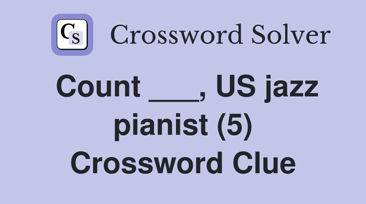 Count ___, US jazz pianist (5) Crossword Clue
