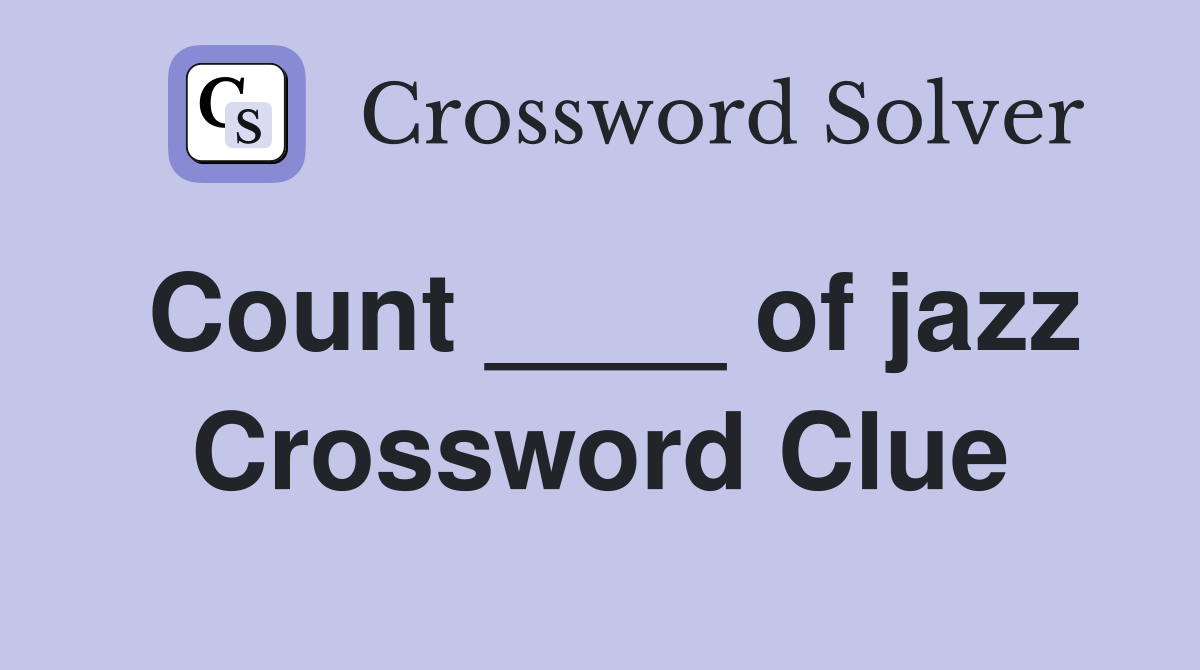 Count of jazz Crossword Clue Answers Crossword Solver
