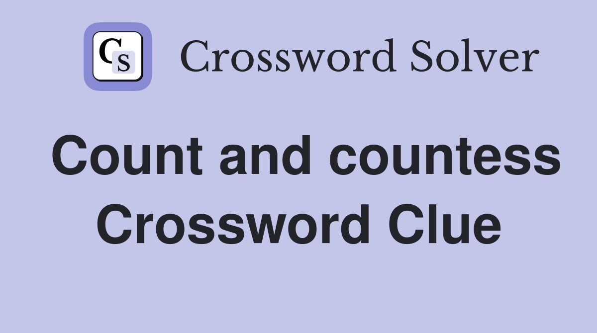 Count and countess Crossword Clue