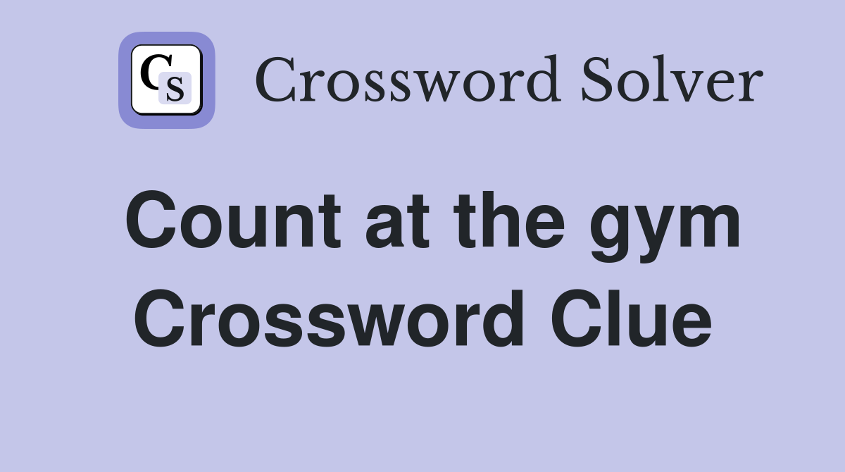 Count at the gym Crossword Clue