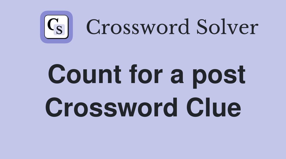Count for a post Crossword Clue
