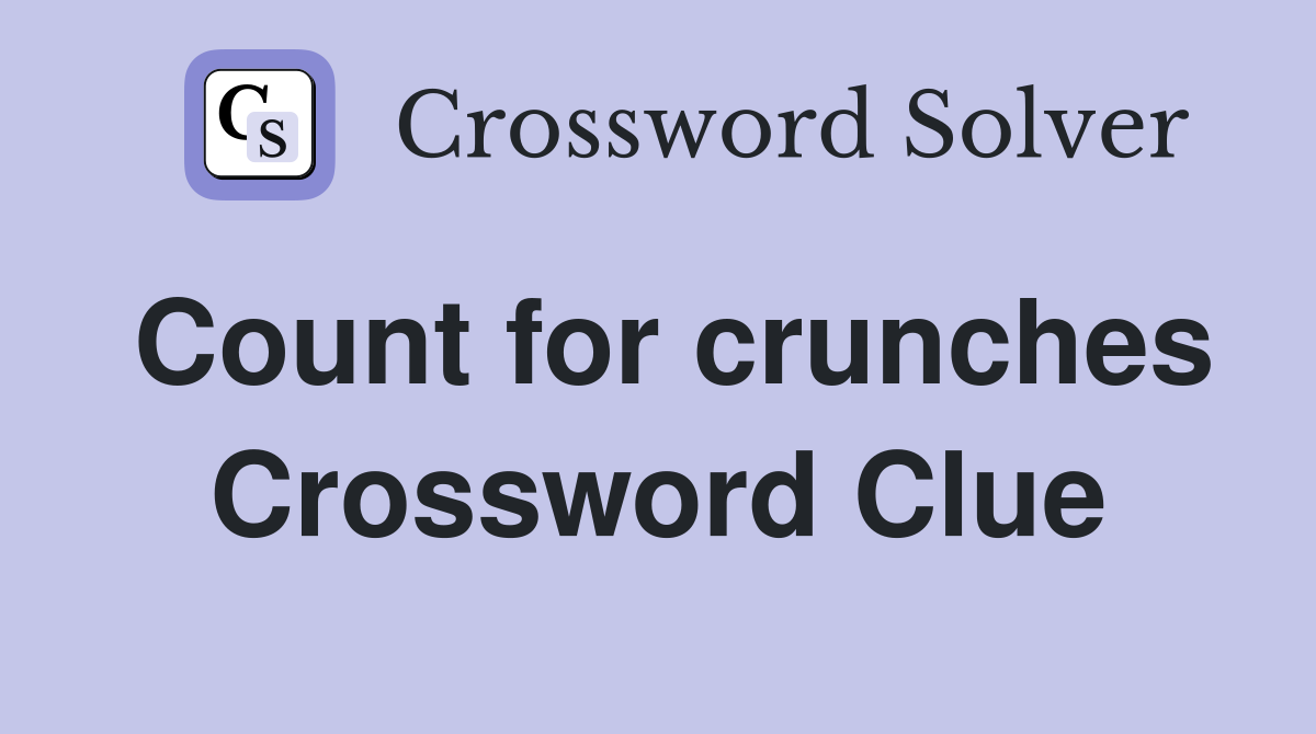 Count for crunches Crossword Clue
