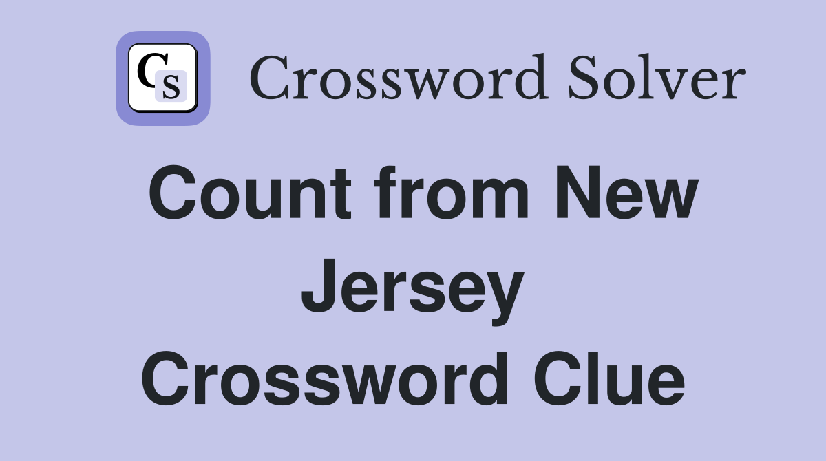 Count from New Jersey Crossword Clue