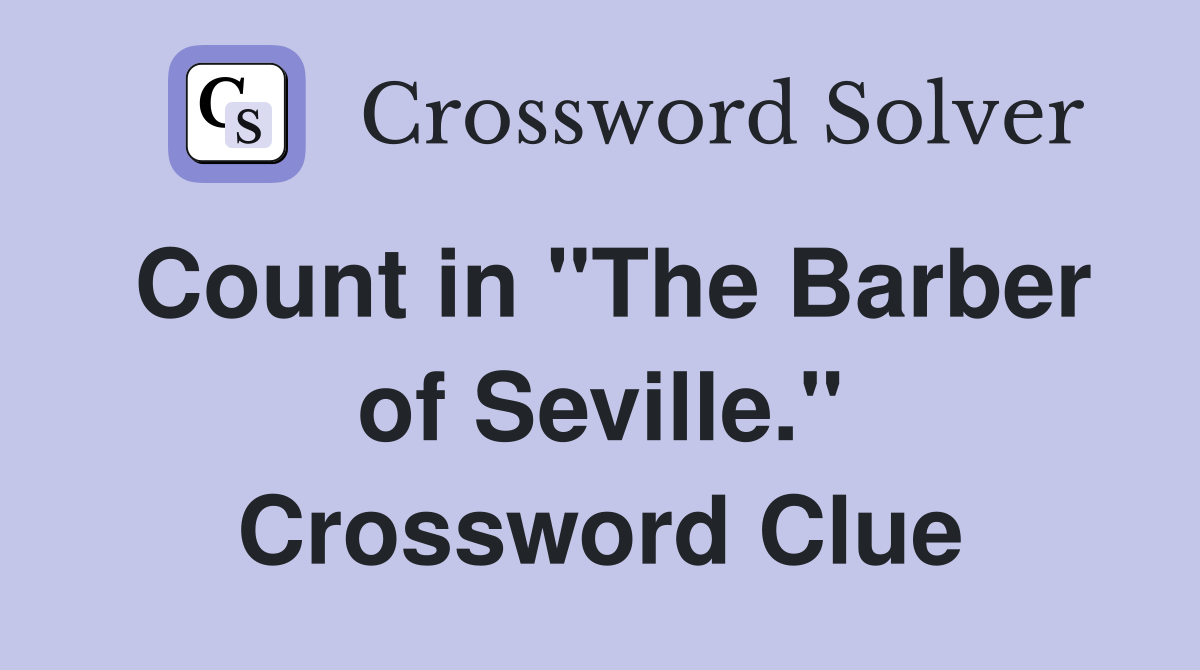 Count in "The Barber of Seville." Crossword Clue
