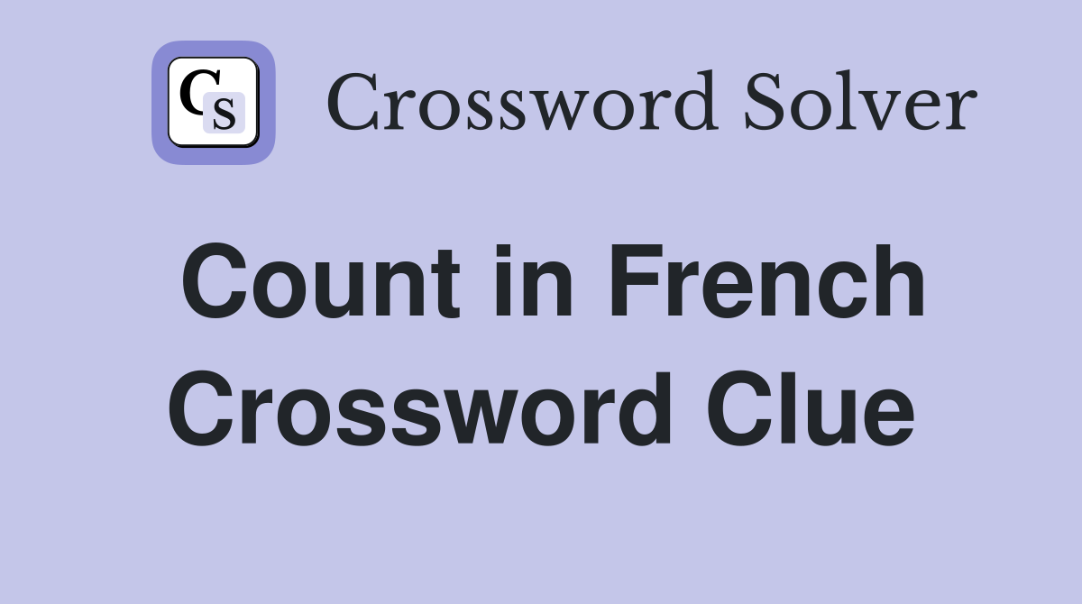Count in French Crossword Clue