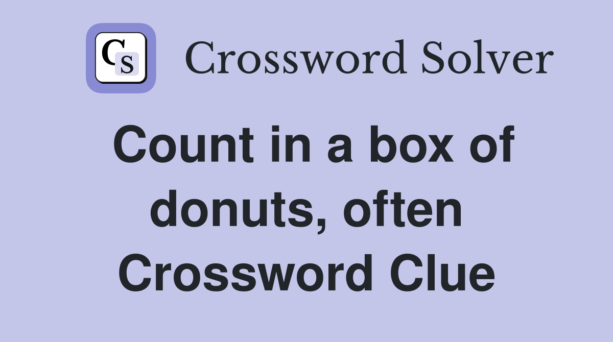 Count in a box of donuts, often Crossword Clue
