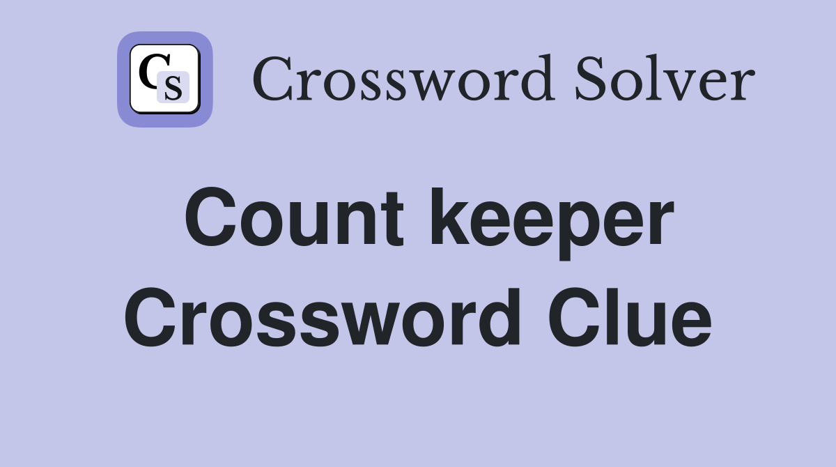 Count keeper Crossword Clue