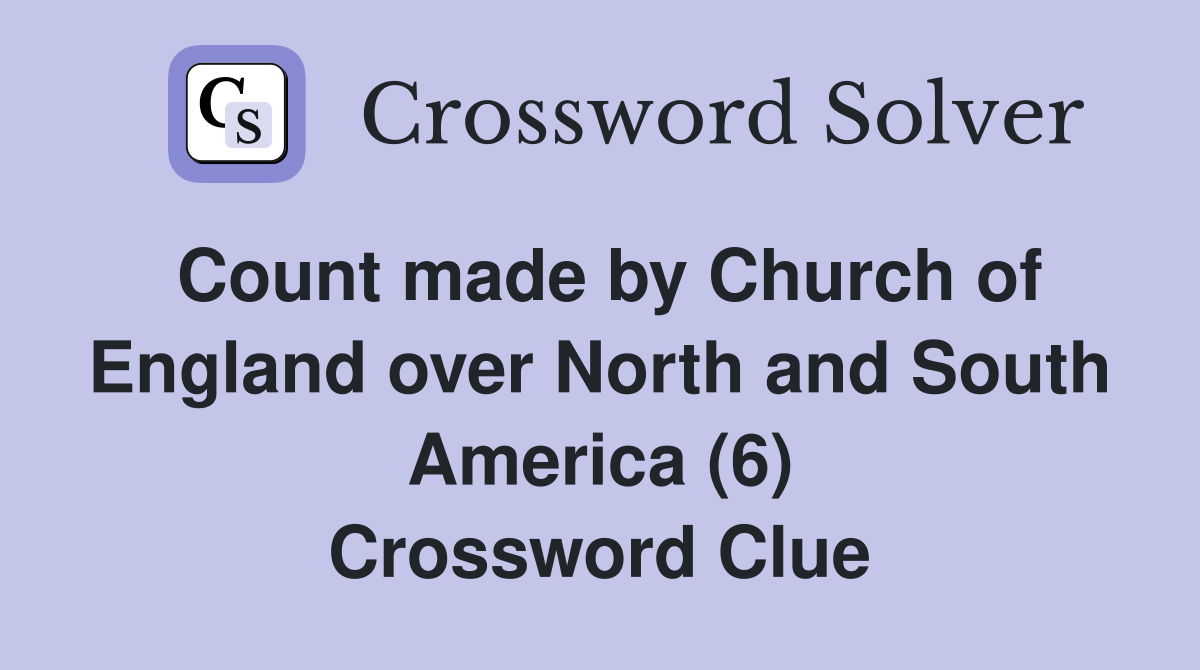 Count made by Church of England over North and South America (6) Crossword Clue