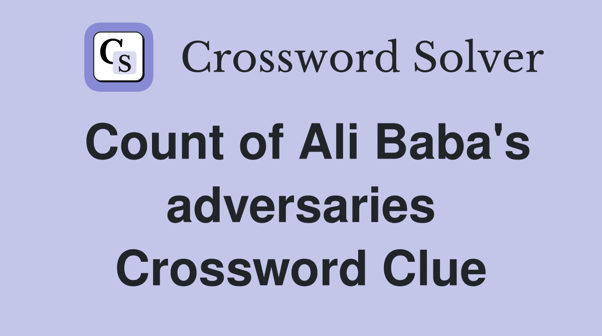 Count of Ali Baba's adversaries Crossword Clue