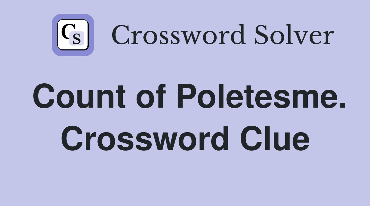 Count of Poletesme. Crossword Clue