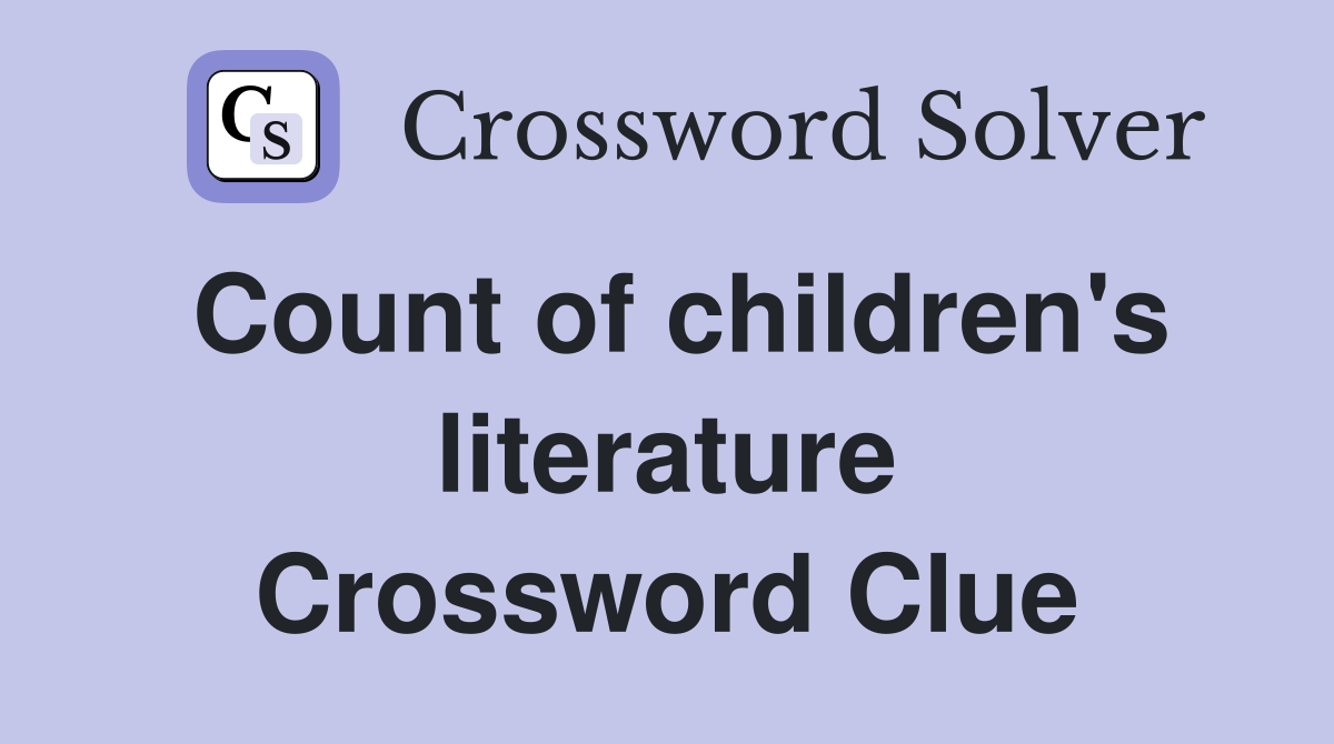 Count of children's literature Crossword Clue