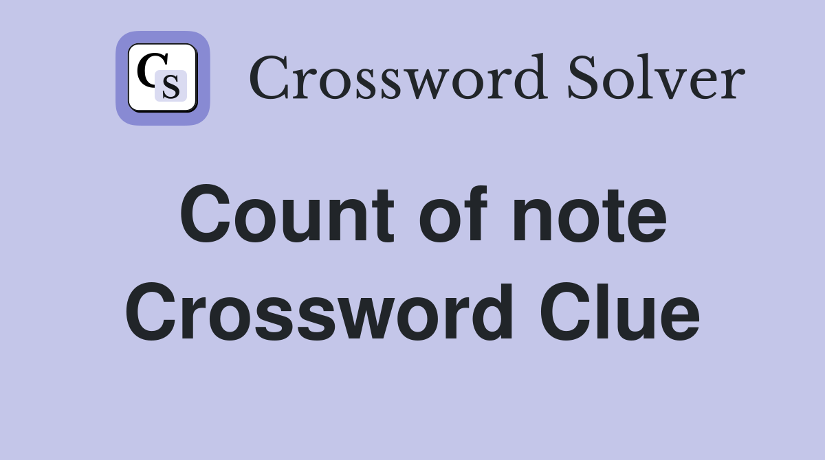 Count of note Crossword Clue