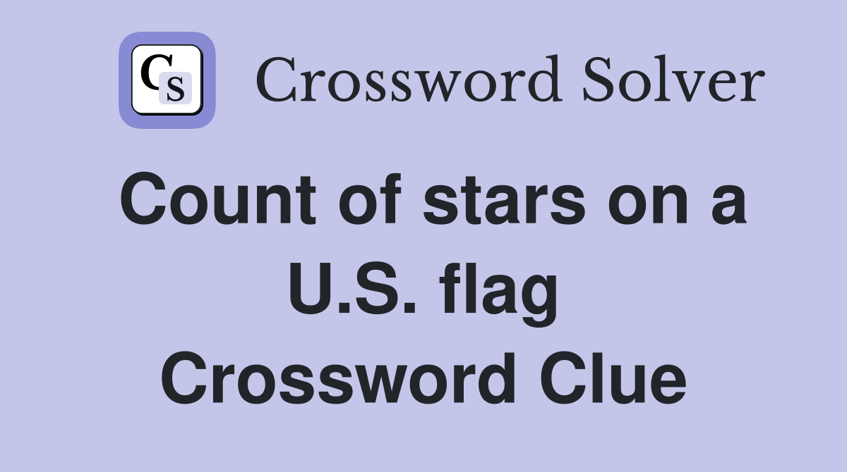Count of stars on a U.S. flag Crossword Clue