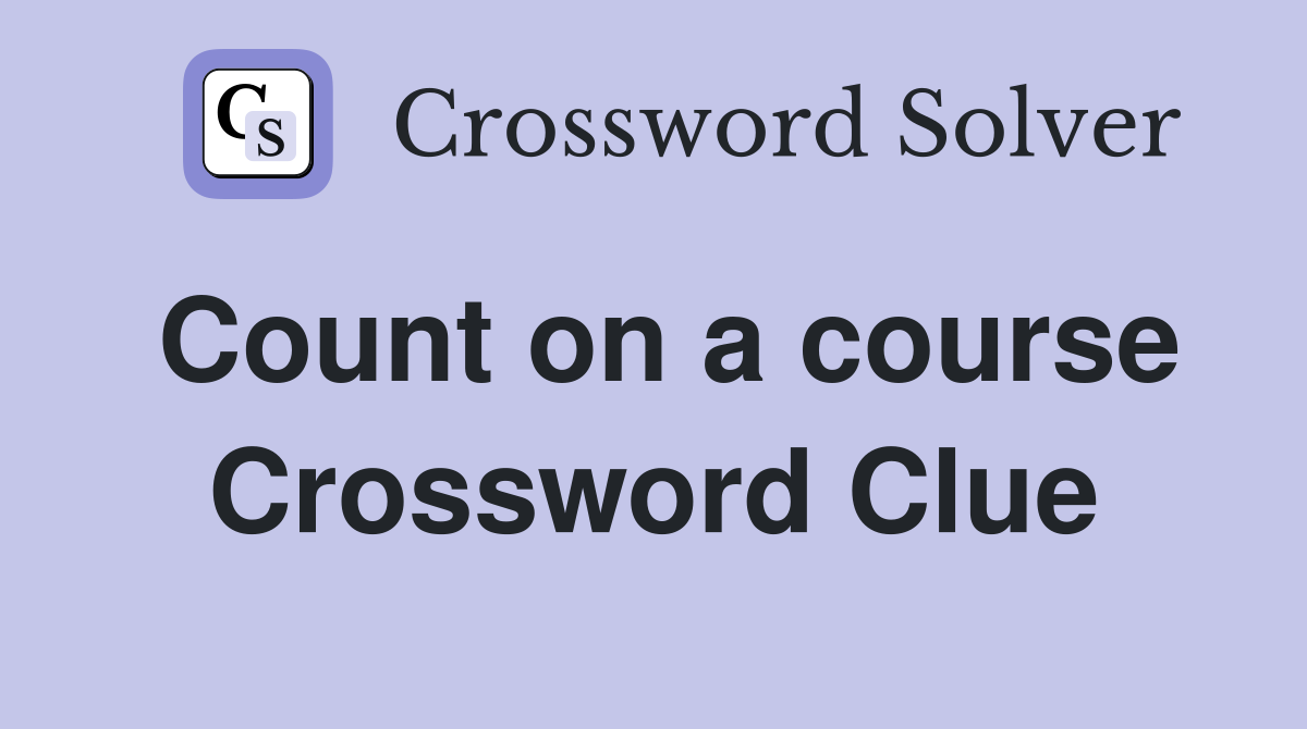 Count on a course Crossword Clue