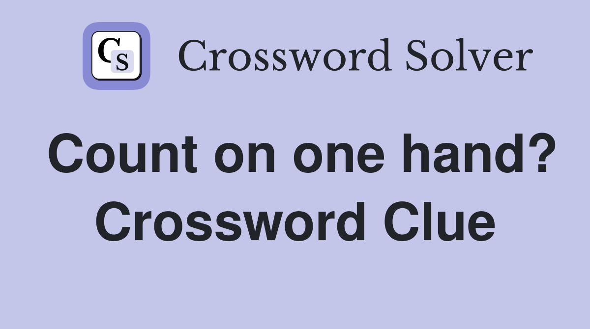 Count on one hand? Crossword Clue