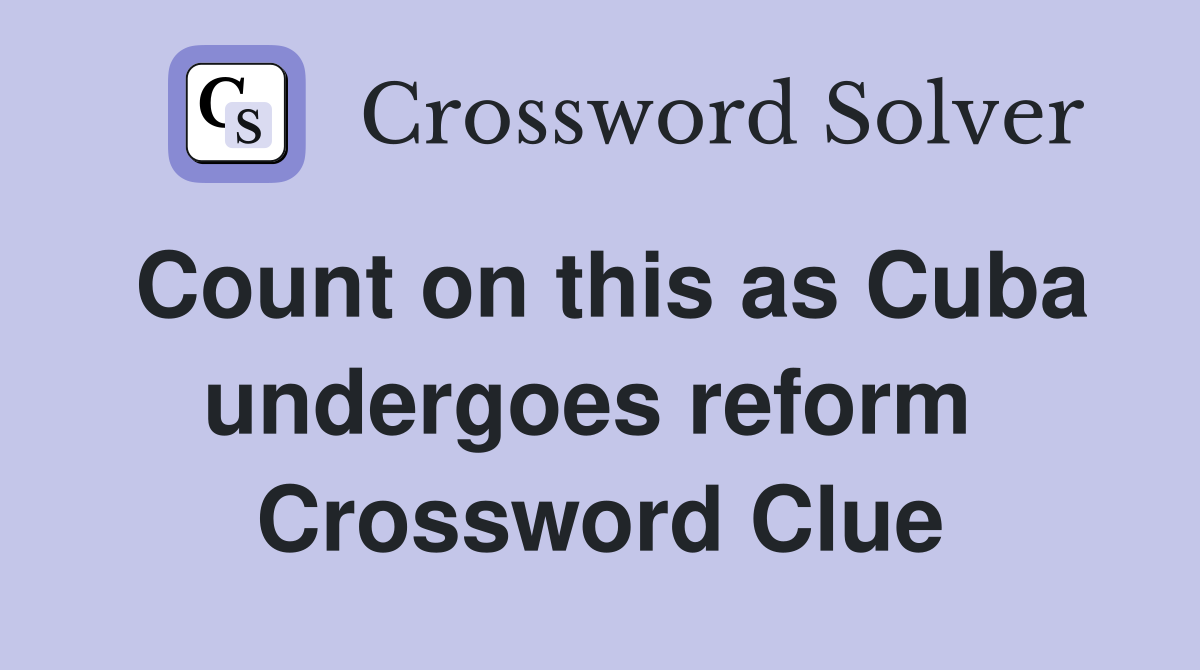 Count on this as Cuba undergoes reform  Crossword Clue