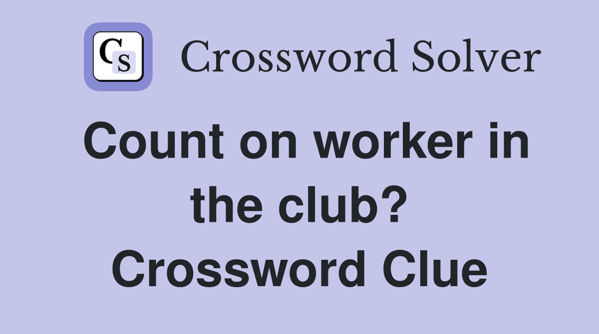 Count on worker in the club? Crossword Clue
