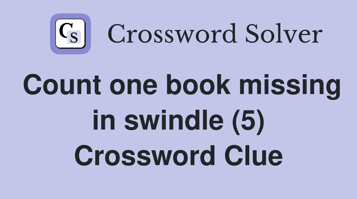 Count one book missing in swindle (5) Crossword Clue