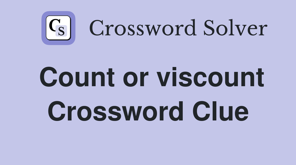 Count or viscount Crossword Clue