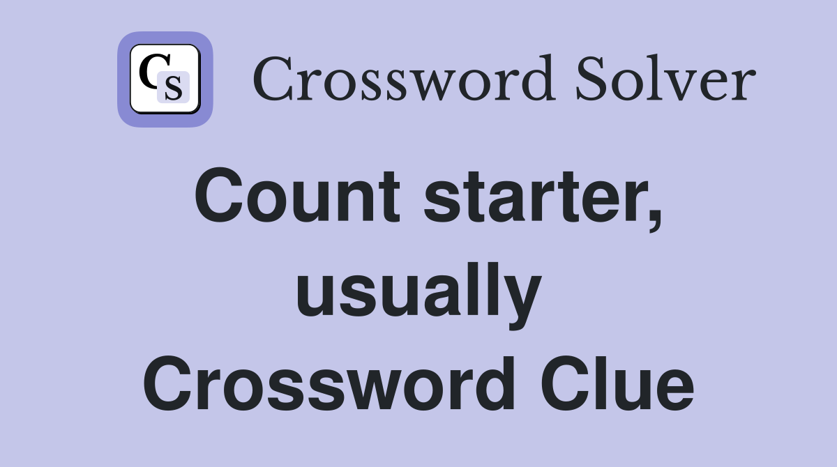 Count starter, usually Crossword Clue