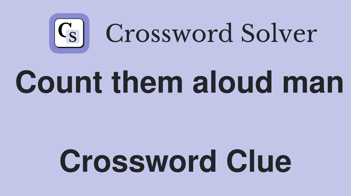 Count them aloud man  Crossword Clue