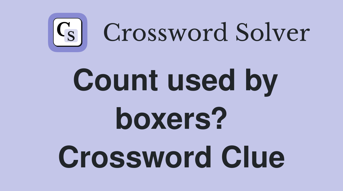 Count used by boxers? Crossword Clue