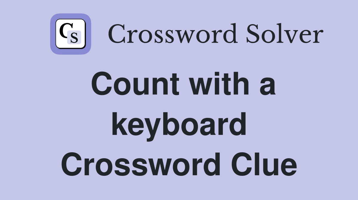 Count with a keyboard Crossword Clue
