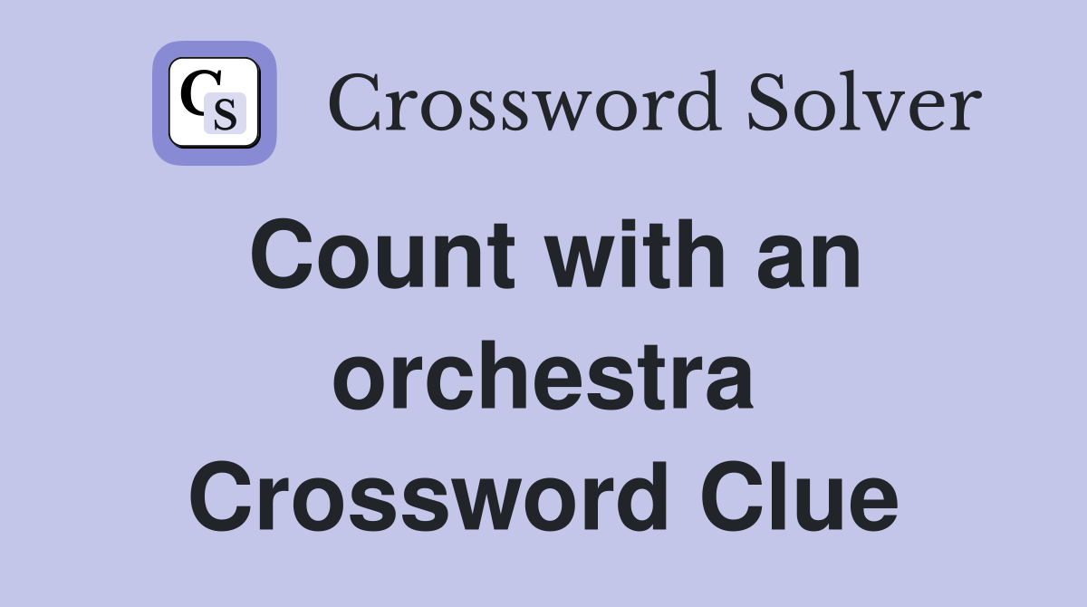Count with an orchestra Crossword Clue