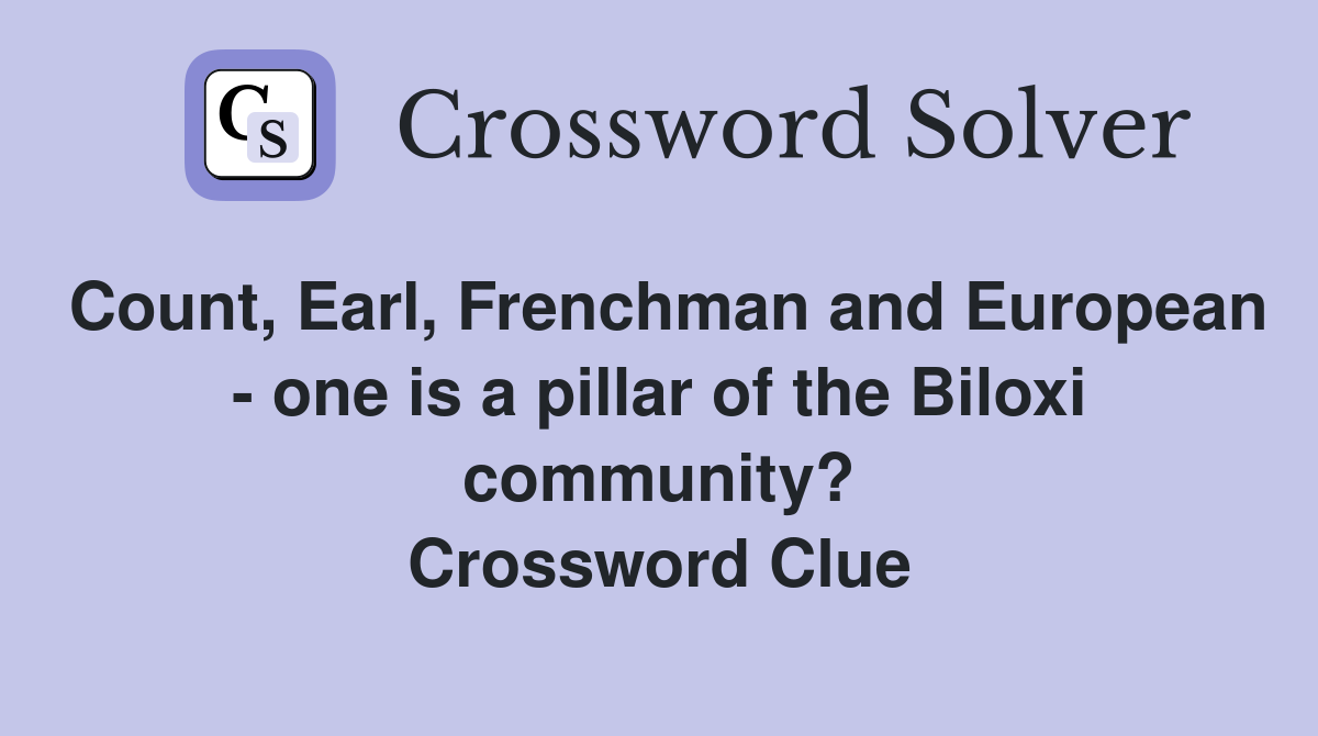 Count, Earl, Frenchman and European - one is a pillar of the Biloxi community? Crossword Clue