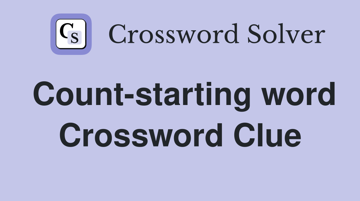 Count-starting word Crossword Clue