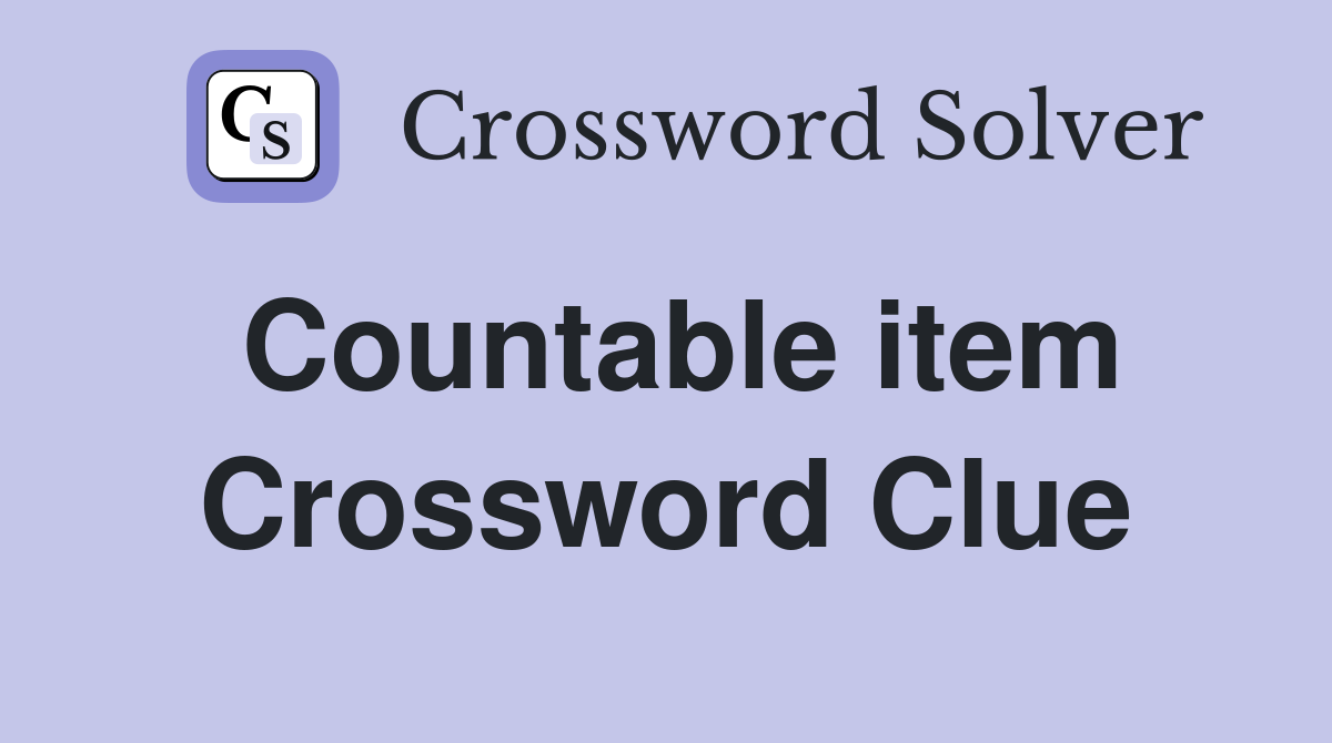 Countable item Crossword Clue