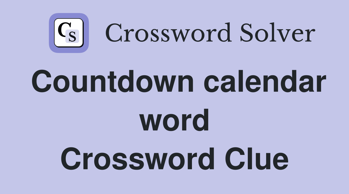 Countdown calendar word Crossword Clue