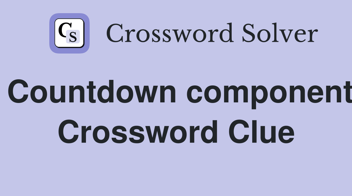 Countdown component Crossword Clue