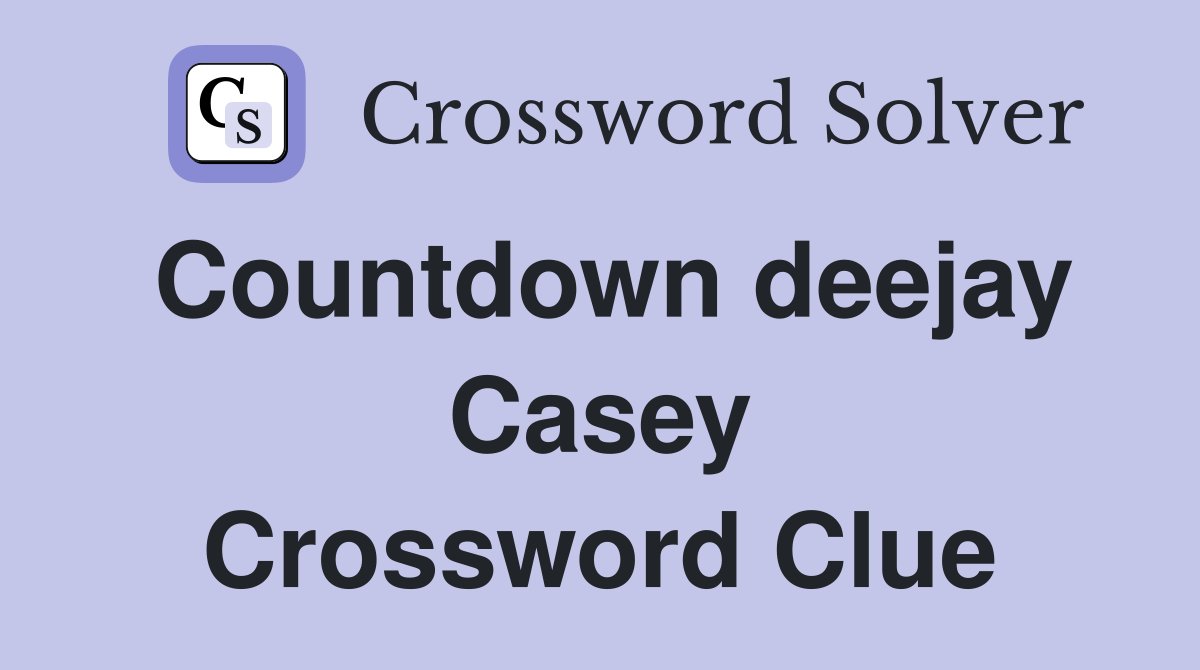 Countdown deejay Casey Crossword Clue